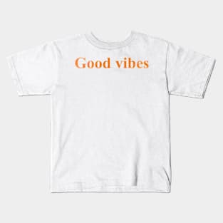 Good vibes Kids T-Shirt